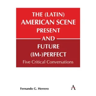 The (Latin) American Scene, Present and Future (Im-)Perfect