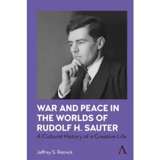 War and Peace in the Worlds of Rudolf H. Sauter