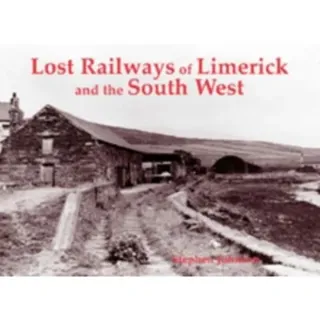 Lost Railways of Limerick and the South West