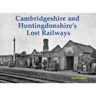 Cambridgeshire and Huntingdonshire's Lost Railways