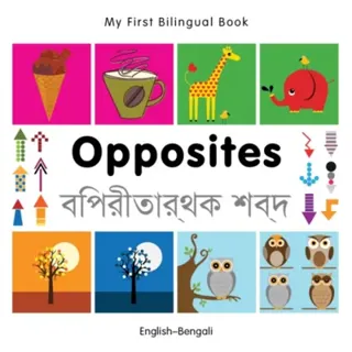 My First Bilingual Book - Opposites (English-Bengali)