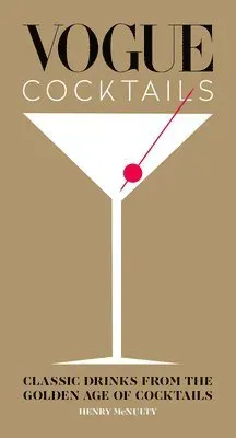 Vogue Cocktails: Classic Drinks from the Golden Age of Cocktails
