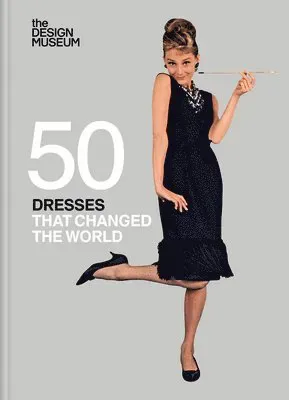 Fifty Dresses that Changed the World : Design Museum Fifty