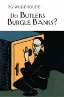 Do butlers burgle banks?