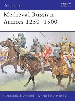 Medieval Russian Armies 1250-1500