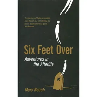 Six Feet Over: Adventures in the Afterlife