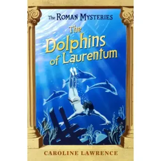 The Roman Mysteries: The Dolphins of Laurentum