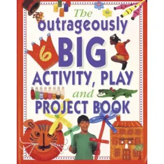 Outrageously Big Activity, Play and Project Book