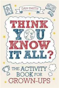 Think You Know it All?