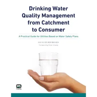 Drinking Water Quality Management from Catchment to Consumer