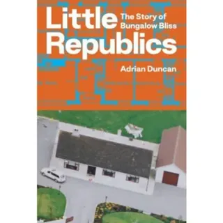 Little Republics: The Story of Bungalow Bliss