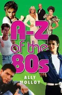 A-Z Of The 80's