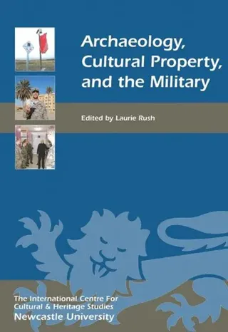 Archaeology, Cultural Property, and the Military