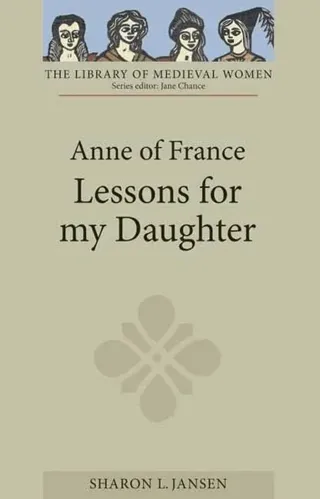 Anne of France: Lessons for my Daughter
