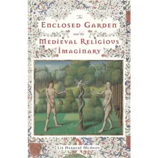 Enclosed Garden and the Medieval Religious Imaginary