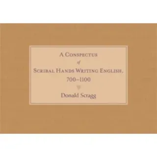 A Conspectus of Scribal Hands Writing English, 700-1100