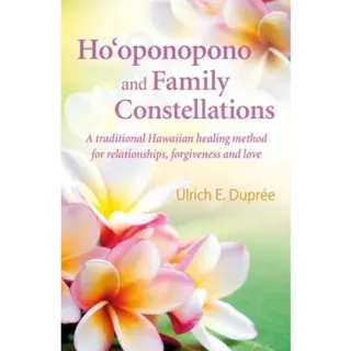 Hooponopono and family constellations - a traditional hawaiian healing meth