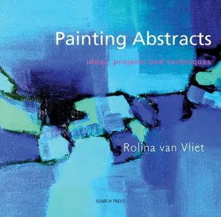 Painting abstracts - ideas, projects and techniques