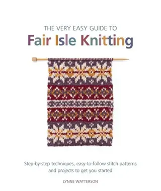 Very Easy Guide to Fair Isle Knitting