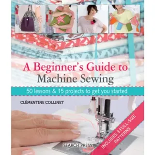 A Beginner's Guide to Machine Sewing