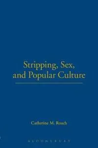 Stripping, Sex, and Popular Culture
