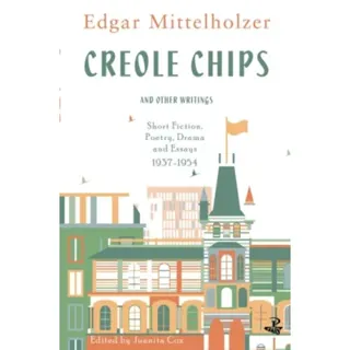 Creole Chips & Other Writings