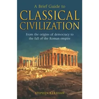 A Brief Guide to Classical Civilization