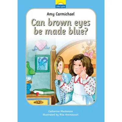 Amy Carmichael: Can brown eyes be made blue?