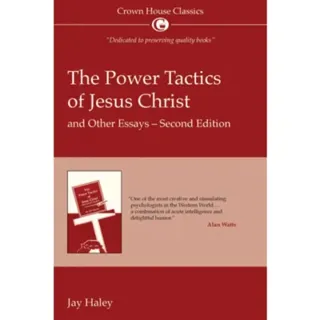 The Power Tactics of Jesus Christ and Other Essays