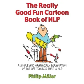 The Really Good Fun Cartoon Book of NLP