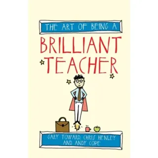 The Art of Being a Brilliant Teacher