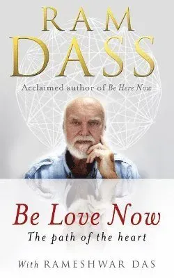 Be love now - the path of the heart