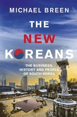 New koreans - the business, history and people of south korea