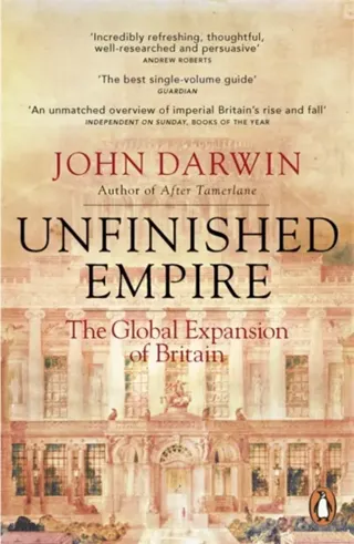 Unfinished empire - the global expansion of britain