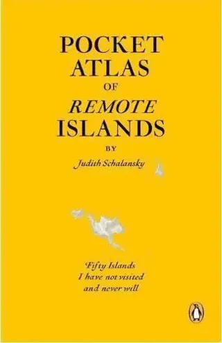 Pocket atlas of remote islands - fifty islands i have not visited and never