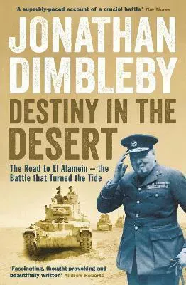 Destiny in the desert - the road to el alamein - the battle that turned the