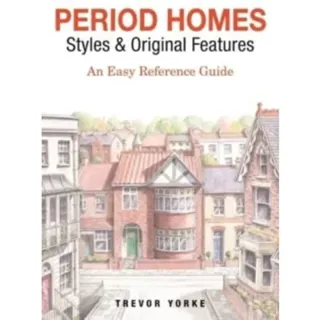 Period Homes - Styles & Original Features