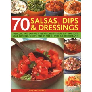 70 Salsas, Dips & Dressings