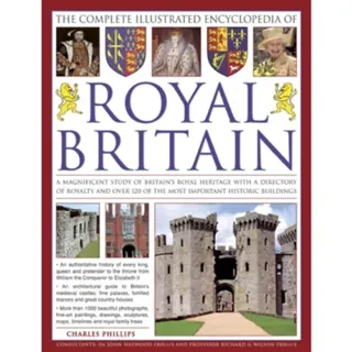 The Complete Illustrated Encyclopedia of Royal Britain