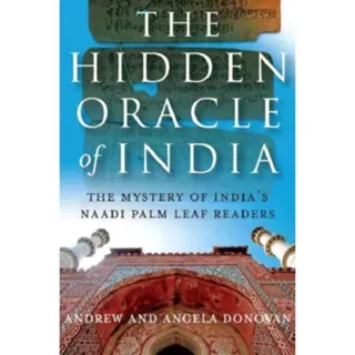 Hidden Oracle of India, The – The Mystery of India`s Naadi Palm Leaf Readers