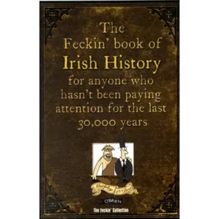 The Feckin' Book of Irish History