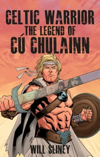 Celtic warrior - the legend of cu chulainn