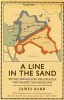 Line in the sand - britain, france and the struggle that shaped the middle
