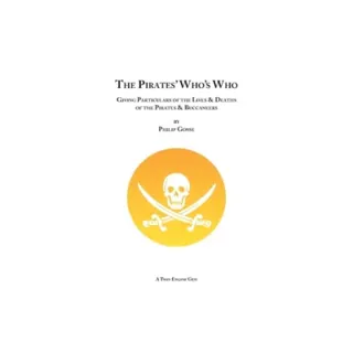 The pirates' Who's who : giving particulars of the lives & deaths of the pirates & buccaneers