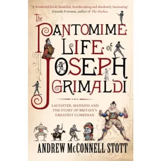 The Pantomime Life of Joseph Grimaldi