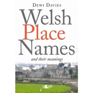 Welsh Place Names and Their Meanings