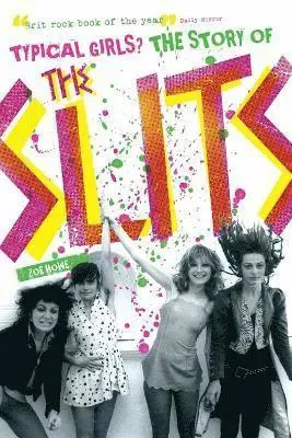 Typical Girls: The Story of 'The Slits'