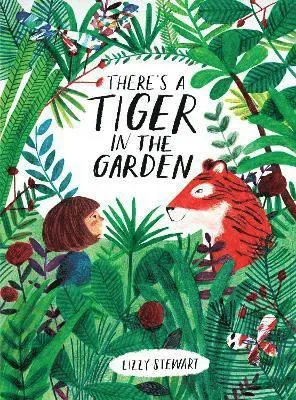 Theres a tiger in the garden
