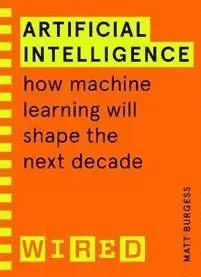 Artificial Intelligence (WIRED guides) - How Machine Learning Will Shape th