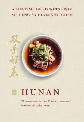 Hunan - a lifetime of secrets from mr pengs chinese kitchen
